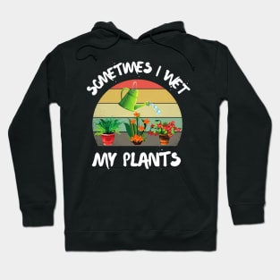 Sometimes I wet my plants, Cutr Retro sunset gardeners gift Hoodie